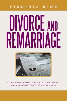 Paperback Divorce and Remarriage: Stipulations or Reasons What Conditions May Christians Divorce and Remarry Book