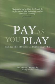 Paperback Pay as You Play: The True Price of Success in the Premier League Era Book