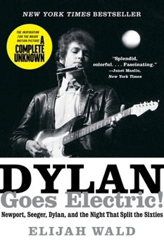 Paperback Dylan Goes Electric!: Newport, Seeger, Dylan, and the Night That Split the Sixties Book