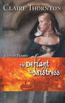 The Defiant Mistress - Book #1 of the City of Flames