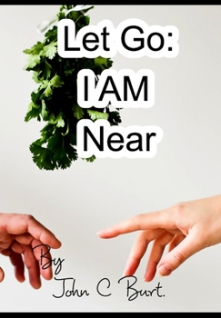 Let Go: I AM Near.