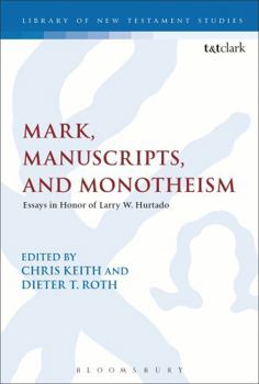 Paperback Mark, Manuscripts, and Monotheism: Essays in Honor of Larry W. Hurtado Book