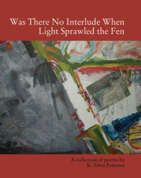 Paperback Was There No Interlude When Light Sprawled the Fen Book