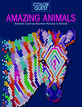 Color Quest: Amazing Animals: Extreme Color-By-Number Pictures to Reveal - Book  of the Color Quest