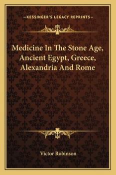 Paperback Medicine In The Stone Age, Ancient Egypt, Greece, Alexandria And Rome Book