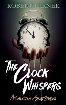 Paperback The Clock Whispers: A Collection of Short Stories Book