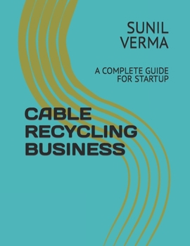 Paperback Cable Recycling Business: A Complete Guide for Startup Book