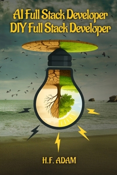 Paperback AI Full-Stack Developer DIY Full-Stack Developer(TM): What Future-Ready Builders Teach That Traditional Coders Still Fear Book