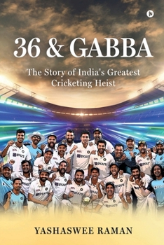 36 and Gabba: The Story of India's Greatest Cricketing Heist