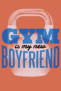 GYM is my new Boyfriend: pocket college ruled Notebook for Gymshark - cute Unique Gift Idea Composition Log Book to write your training program in - perfect present for Girl Men Women