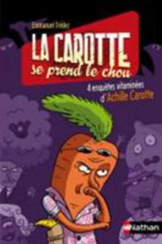 Paperback LA CAROTTE SE PREND LE CHOU 4 ENQUETES VITAMINEES D'ACHILLE CAROTTE [French] Book