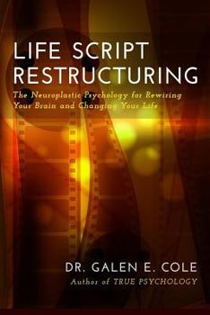 Paperback Life Script Restructuring: The Neuroplastic Psychology for Rewiring Your Brain and Changing Your Life Book