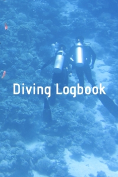 Diving Logbook: HUGE Logbook for 100 DIVES! Scuba Diving Logbook, Diving Journal for Logging Dives, Diver's Notebook