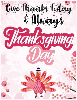 Paperback Give Thanks today & always thanksgiving day: fun gift for someone close to you: Journal/Notebook Blank Lined Ruled 8.5x11 with 110 pages Book