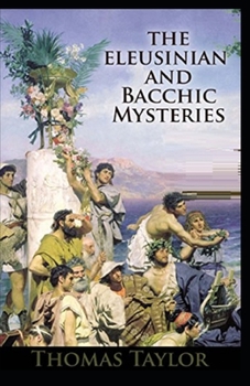 Paperback The Eleusinian and Bacchic Mysteries: Illustrated Edition Book