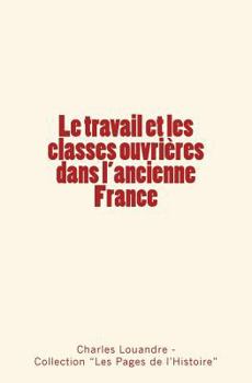 Paperback Le travail et les classes ouvrières dans l'ancienne France [French] Book