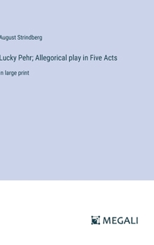 Hardcover Lucky Pehr; Allegorical play in Five Acts: in large print Book