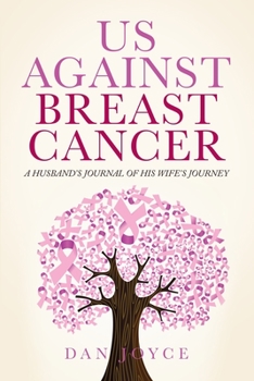Paperback Us Against Breast Cancer: A Husband's Journal of His Wife's Journey Book