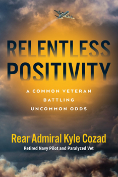 Hardcover Relentless Positivity: A Common Veteran Battling Uncommon Odds Book