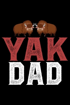 Paperback Yak Dad: Cool YAK Journal Notebook - Gifts Idea for YAK Lovers Notebook for Men & Women. Book