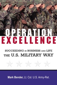 Paperback Operation Excellence: Succeeding in Business and Life -- The U.S. Military Way Book