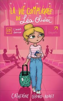 Paperback La vie compliquée de Léa Olivier 17 : L'avant-dernier [French] Book