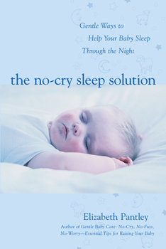 Paperback The No-Cry Sleep Solution: Gentle Ways to Help Your Baby Sleep Through the Night: Foreword by William Sears, M.D. Book