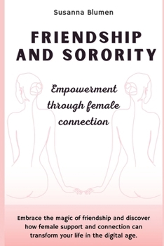 Paperback Friendship and Sorority: Empowerment through female connection Book