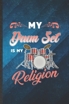 Paperback My Drum Set Is My Religion: Funny Blank Lined Music Teacher Drummer Notebook/ Journal, Graduation Appreciation Gratitude Thank You Souvenir Gag Gi Book