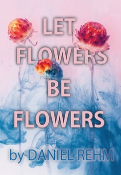 Hardcover Let Flowers Be Flowers Book