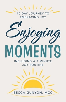 Paperback Enjoying Moments: 40 Day Journey to Embracing Joy Book