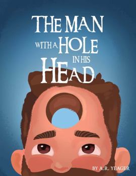Paperback The Man With A Hole In His Head (You Wouldn't Believe Me If I Told You) Book