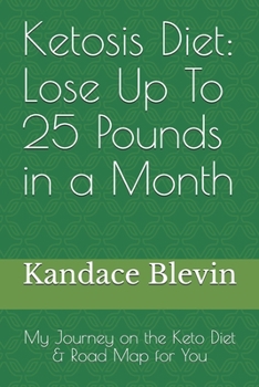 Paperback Lose 25 Pounds in a Month: My Journey on the Keto Diet & Road Map for You Book