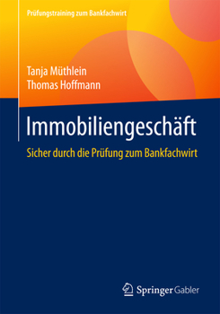 Paperback Immobiliengeschäft: Sicher Durch Die Prüfung Zum Bankfachwirt [German] Book