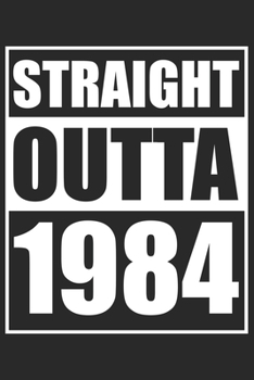 Straight Outta 1984: Journal blank lined | 120 pages in 6x9" inches | Perfect for all persons which are born in 1984