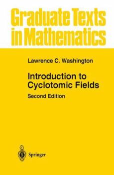 Introduction to Cyclotomic Fields - Book #83 of the Graduate Texts in Mathematics