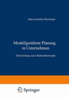 Paperback Modellgestützte Planung Im Unternehmen: Entwicklung Eines Rahmenkonzepts [German] Book