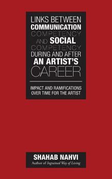 Links Between Communication Competency and Social Competency During and After an Artist's Career: Impact and Ramifications Over Time for the Artist