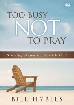 DVD Too Busy Not to Pray Video Study: Slowing Down to Be With God Book