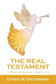 Paperback The Real Testament: 12 Poems of Salvation - Series 1 of 3 Book