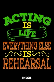 Paperback Acting Is Life Everything Else Is Rehearsal Notebook Book