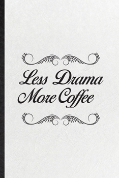 Paperback Less Drama More Coffee: Funny Blank Lined Notebook/ Journal For Drama Soloist Orchestra, Octet Singer Director, Inspirational Saying Unique Sp Book