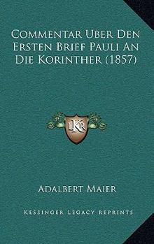 Paperback Commentar Uber Den Ersten Brief Pauli An Die Korinther (1857) [German] Book