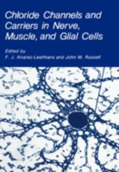 Hardcover Chloride Channels and Carriers in Nerve, Muscle, and Glial Cells Book