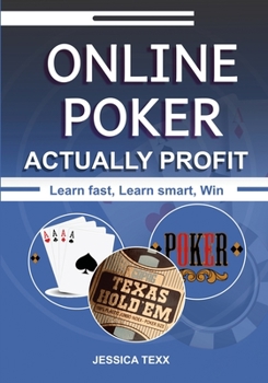 Paperback Online Poker Actually Profit: Learn fast, Learn smart, Win Book