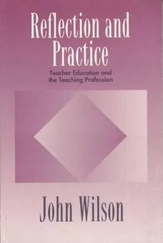 Hardcover Reflection and Practice: Teacher Education and the Teaching Profession Book