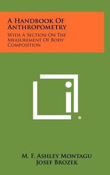 Hardcover A Handbook Of Anthropometry: With A Section On The Measurement Of Body Composition Book
