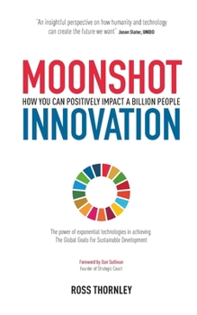 Paperback Moonshot Innovation: How you can positively impact a billion people Book