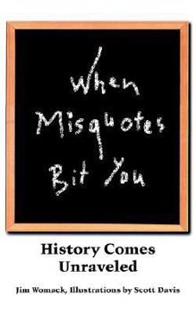 Paperback When Misquotes Bit You: History Comes Unraveled Book