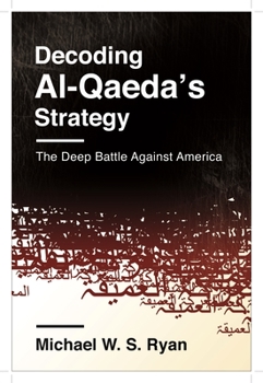 Paperback Decoding Al-Qaeda's Strategy: The Deep Battle Against America Book